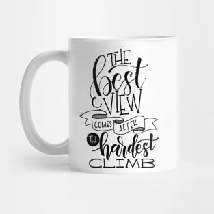 The Best View Comes After the Hardest Climb Mug